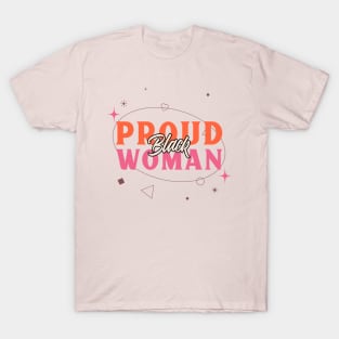 Proud Black Woman Black Pride Black Culture Roots T-Shirt